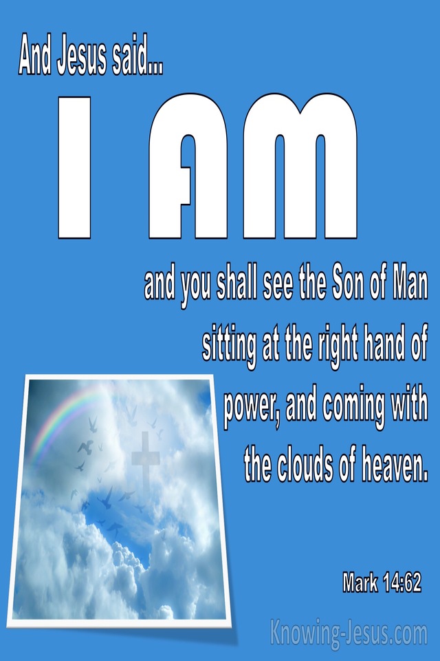 Mark 14:62  Jesus Said I Am You Shall See The Son Of  Man (blue)